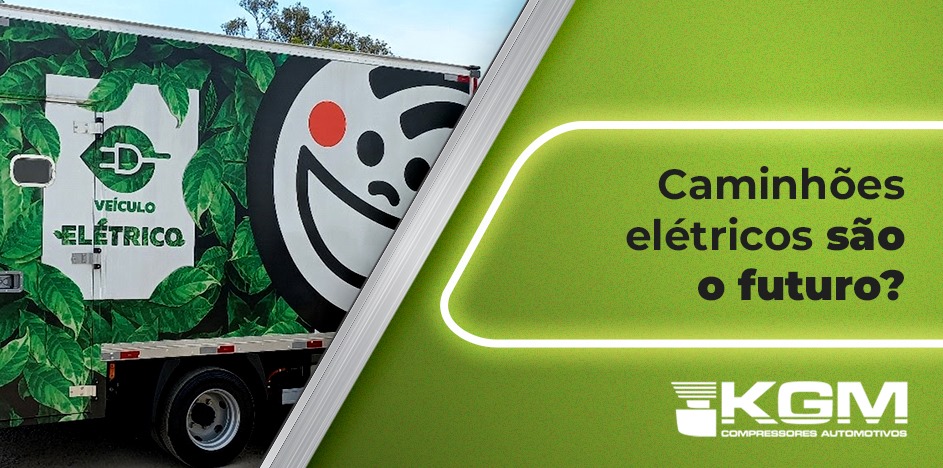 CAMINHÕES ELÉTRICOS SÃO O FUTURO